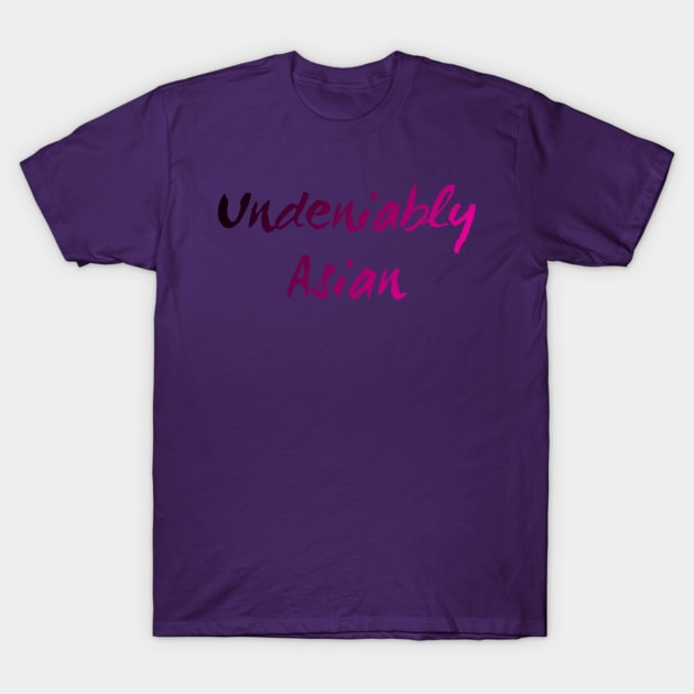 Undeniably Asian T-Shirt by GFX ARTS CREATIONS